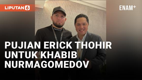 VIDEO: Ketemu Khabib Nurmagomedov, Erick Thohir: Pria Muslim Panutan