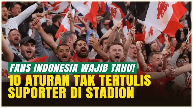 VIDEO: Fans Indonesia Wajib Tahu! 10 Aturan Unik di Stadion Liga Inggris