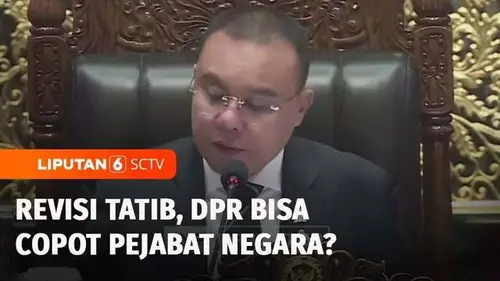  Tuai Polemik, Tatib Baru DPR Bisa Copot Pimpinan KPK, Hakim MK, hingga Kapolri!
