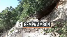 Gempa terus melanda kawaasan Maluku, akibatnya sebuah tebing bebatuan setinggi 20 meter dan menutupi akses jalan utama.