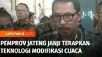 Imbas parahnya cuaca ekstrem beberapa hari terakhir. Pemerintah Provinsi Jawa Tengah berjanji akan menggunakan teknologi modifikasi cuaca guna mencegah situasi banjir yang lebih parah.