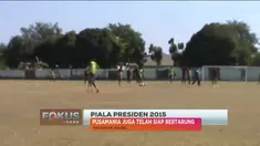 Fokus Sore Indosiar tentang Piala Presiden 2015, Selasa (8/9)