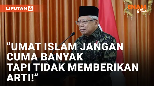 VIDEO: Maruf Amin Minta Umat Islam Jangan Banyak Tapi Tidak Berarti