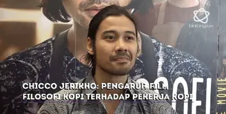 Chicco Jerikho melihat ada pengaruh kuat dari film Filosofi Kopi terhadap pekerja kopi Indonesia.
