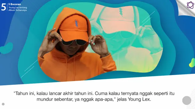 [Bintang] 5 Bocoran Young Lex tentang Album Terbarunya