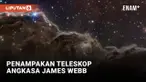 Penampakan Foto Angkasa James Webb