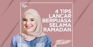 4 Tips Lancar Berpuasa Selama Bulan Ramadan