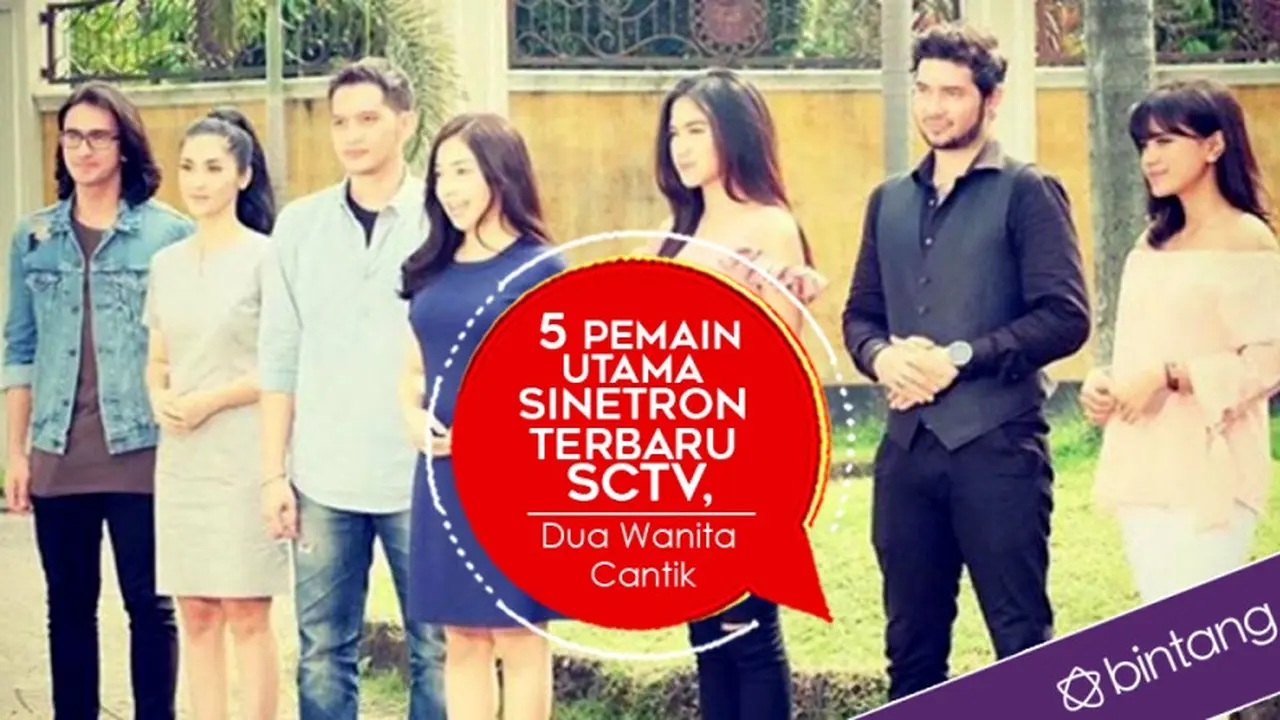 [Bintang] 5 Pemain Utama Sinetron Terbaru SCTV, Dua Wanita Cantik