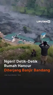 Ngeri! Detik-Detik Rumah Hancur Diterjang Banjir Bandang