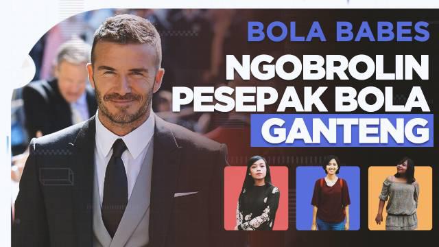 Berita video Bola Babes episode kali ini membahas para pesepak bola yang masuk dalam kategori "ganteng", termasuk Cristiano Ronaldo dan David Beckham.