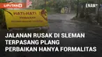 Jalan Pokoh Meces, Umbulmartani, Ngemplak, Sleman dipasang plang PU sejak 2 minggu. Belum ada tindak lanjut perbaikan meski sudah memakan banyak korban