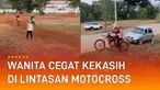 Pembalap itu seolah takut dengan ancaman sang kekasih yang membawa ranting.