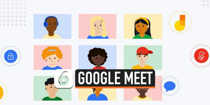 VIDEO: Hore, Layanan Google Meet Gratis Diperpanjang hingga Maret 2021