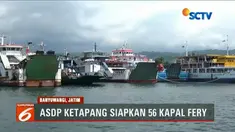 PT Angkutan Sungai Danau dan Penyebrangan (ASDP) Ketapang, Banyuwangi, siapkan 56 kapal fery untuk arus mudik.