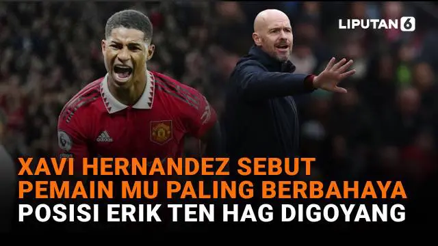 Mulai dari Xavi Hernandez sebut pemain MU paling berbahaya hingga posisi Erik Ten Hag digoyang, berikut sejumlah berita menarik News Flash Showbiz Liputan6.com.