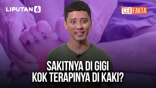 VIDEO CEK FAKTA: Sakit Gigi Sembuh dengan Pijatan di Kaki. Masa Iya?