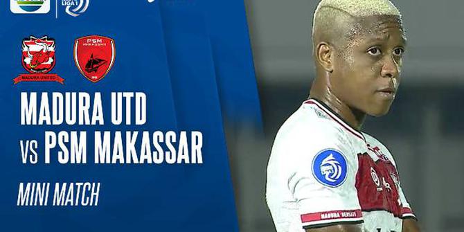 VIDEO: Beragam Momen Penting yang Terjadi dalam Laga Madura United Vs PSM Makassar di BRI Liga 1