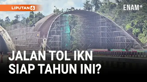  Jalan Tol IKN Sudah Hampir Rampung!