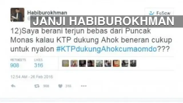 Politikus Partai Gerindra Habiburokhman akan terjun dari Monas bila TemanAhok dapat mengumpulkan KTP dukungan mencapai 1 juta. Kini KTP yang dikumpulkan untuk Ahok itu telah mencapai 1 juta