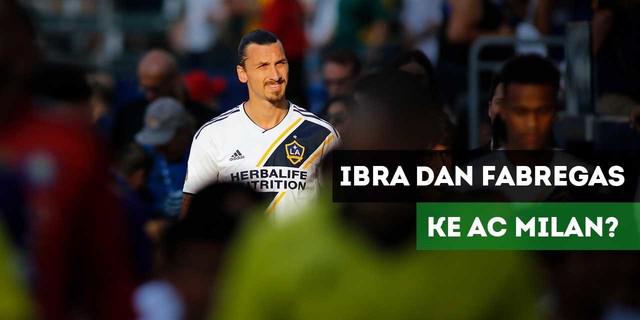 VIDEO: AC Milan akan Datangkan Ibrahimovic dan Fabregas pada Januari
