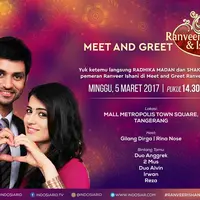 Meet & Greet Ranveer dan Ishani 