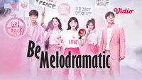 Drama Korea Be Melodramatic (Dok. Vidio)