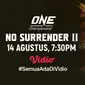 ONE: NO SURRENDER II. (Sumber: Vidio)