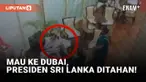 Presiden Sri Lanka Ditahan Imigrasi saat Coba Kabur ke Dubai
