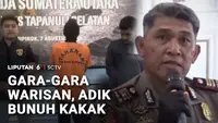 Gara-Gara Warisan, Adik Aniaya Kakak hingga Tewas