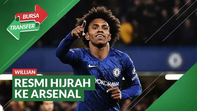 VIDEO Bursa Transfer: Willian Pilih Arsenal Sebagai Pelabuhan Barunya