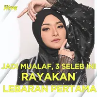 Mantap Jadi Mualaf, 3 Seleb Ini Rayakan Lebaran Pertama