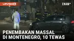 Polisi Montenegro mengumumkan bahwa Aco Martinovic, tersangka penembakan massal yang menewaskan 10 orang, termasuk dua anak-anak, telah menembak dirinya sendiri saat dikepung polisi. Martinovic meninggal dalam perjalanan ke rumah sakit.