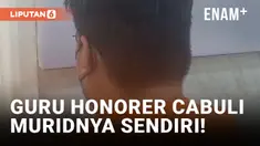 Bejat! Guru Honorer Nekat Cabuli Muridnya Sendiri