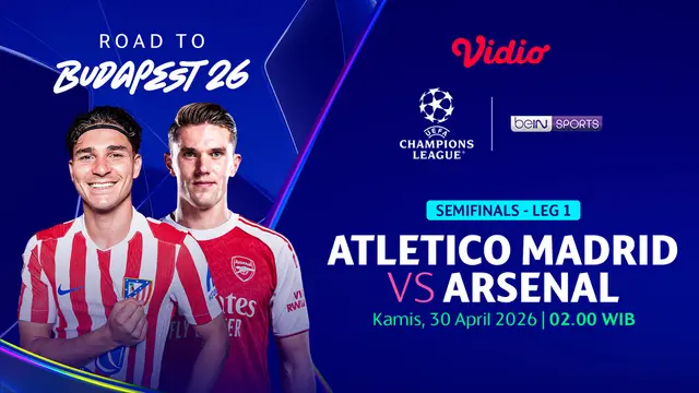 Atletico Madrid vs Arsenal menjadi laga semifinal Champions League musim 2025-26. Eksklusif hanya di Vidio.