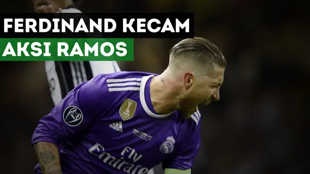 VIDEO: Rio Ferdinand Kecam Aksi Sergio Ramos di Final Liga Champions