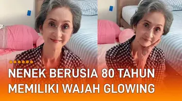 Seorang nenek berusia 80 tahun memiliki wajah glowing menarik perhatian.