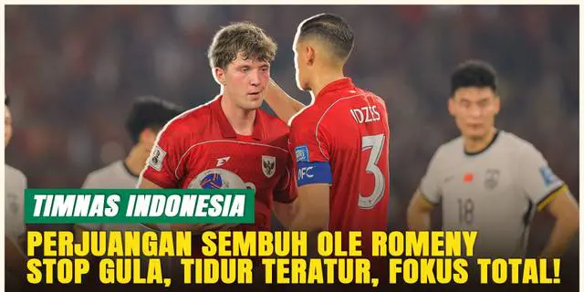 VIDEO: Perjuangan Gila Ole Romeny Sembuh dari Cedera Demi Timnas Indonesia: Stop Gula, Jaga Makanan dan Tidur