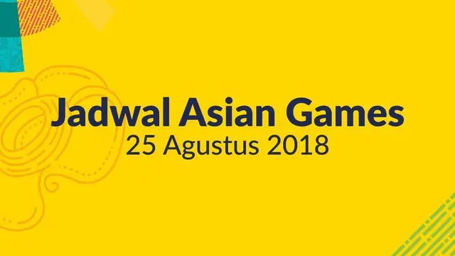 Berikut adalah jadwal pertandingan di Asian Games 2018 hari ini, 25 Agustus 2018.