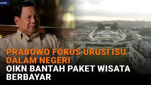 Prabowo Fokus Urusi Isu Dalam Negeri, OIKN Bantah Paket Wisata Berbayar