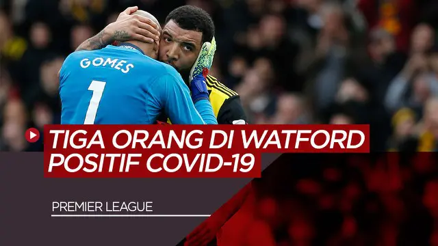 VIDEO: Klub Premier League, Watford FC Mengonfirmasi Tiga Orang Dalam Klub Positif COVID-19