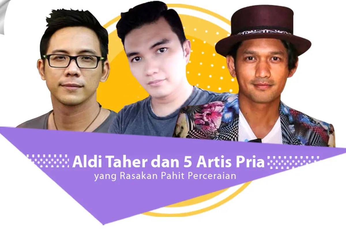 [Bintang] Aldi Taher dan 5 Artis Pria yang Rasakan Pahit Perceraian