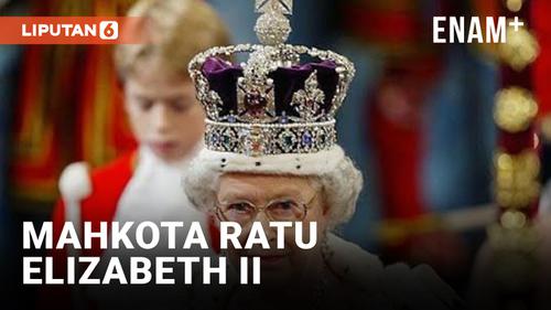 VIDEO: 3 Mahkota Berbeda yang DIkenakan Ratu Elizabeth II Semasa Hidupnya