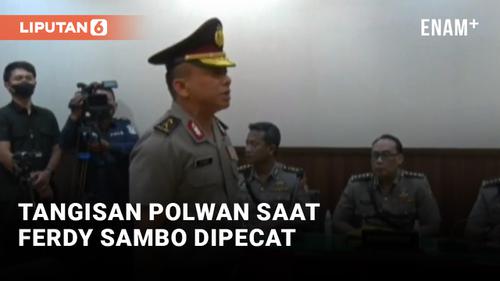 VIDEO: Ferdy Sambo Dipecat, Polwan Menangis