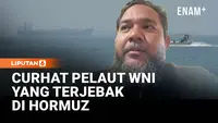 Terlunta-lunta, Begini Nasib Pelaut Indonesia di Selat Hormuz