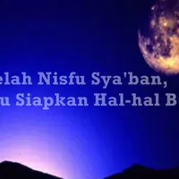 Nisfu Syaban merupakan pertanda datangnya bulan Ramadhan.