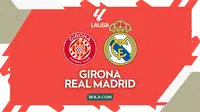 Prediksi Girona Vs Real Madrid di Liga Spanyol: Los Blancos Butuh Konsistensi