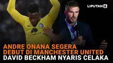 Mulai dari Andre Onana segera debut di Manchester United hingga David Beckham nyaris celaka, berikut sejumlah berita menarik News Flash Sport Liputan6.com.