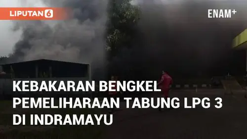 VIDEO: Detik-detik Kebakaran Bengkel Pemeliharaan Tabung LPG 3 di Indramayu