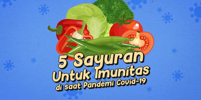 VIDEOGRAFIS: 5 Sayuran untuk Imunitas di saat Pandemi Covid-19