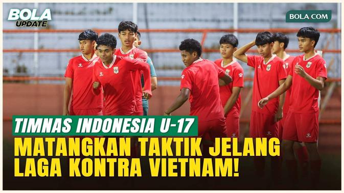 Timnas Indonesia U-17 Panaskan Mesin Jelang Duel Hidup-Mati Kontra Vietnam